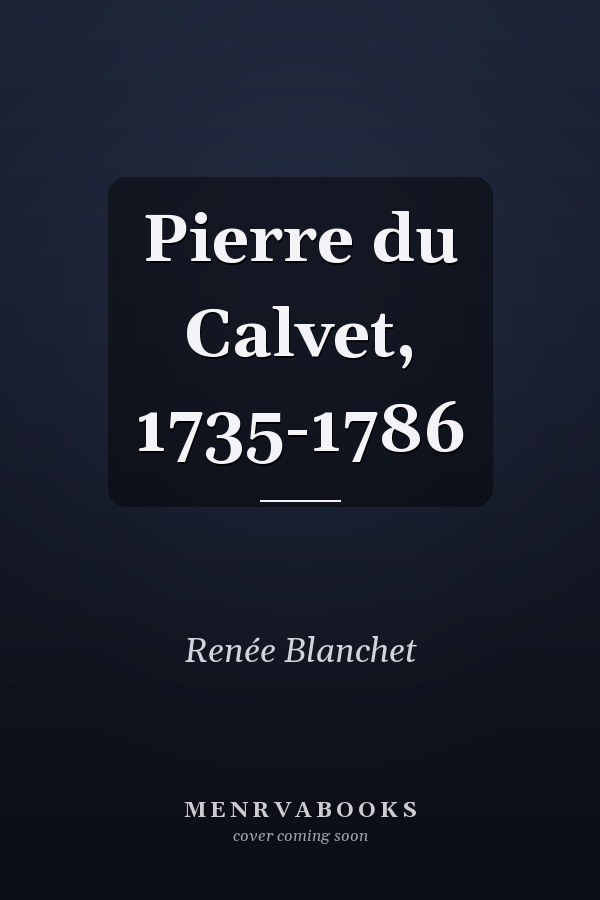Pierre du Calvet, 1735-1786