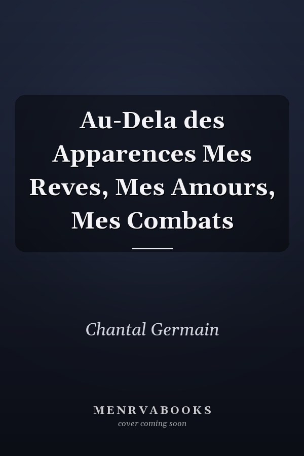Au-Dela des Apparences Mes Reves, Mes Amours, Mes Combats