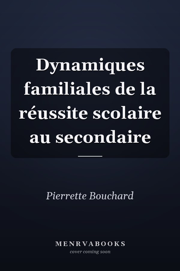 Dynamiques familiales de la réussite scolaire au secondaire