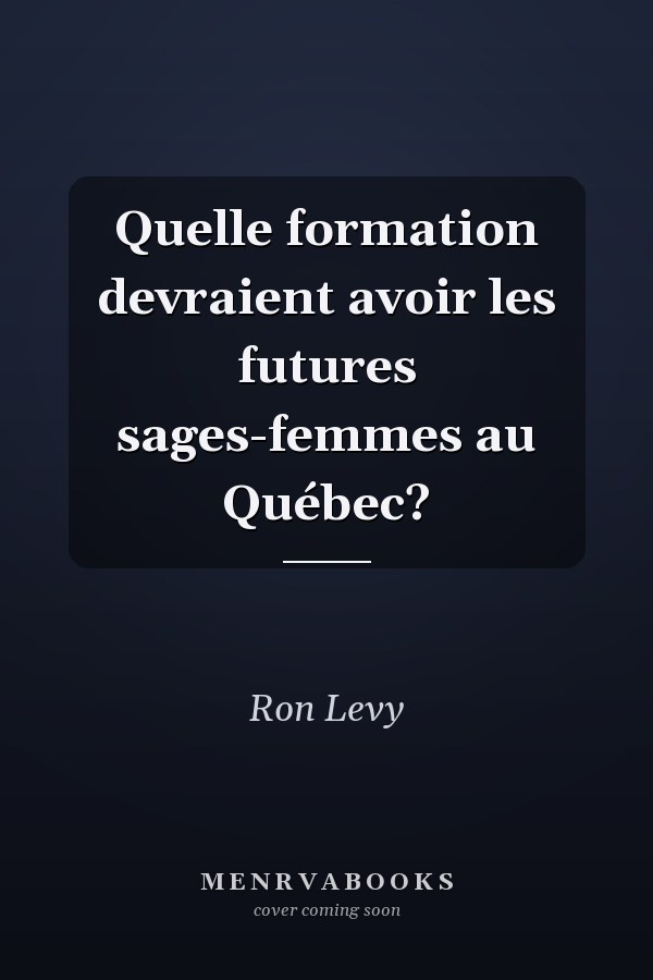 Quelle formation devraient avoir les futures sages-femmes au Québec?