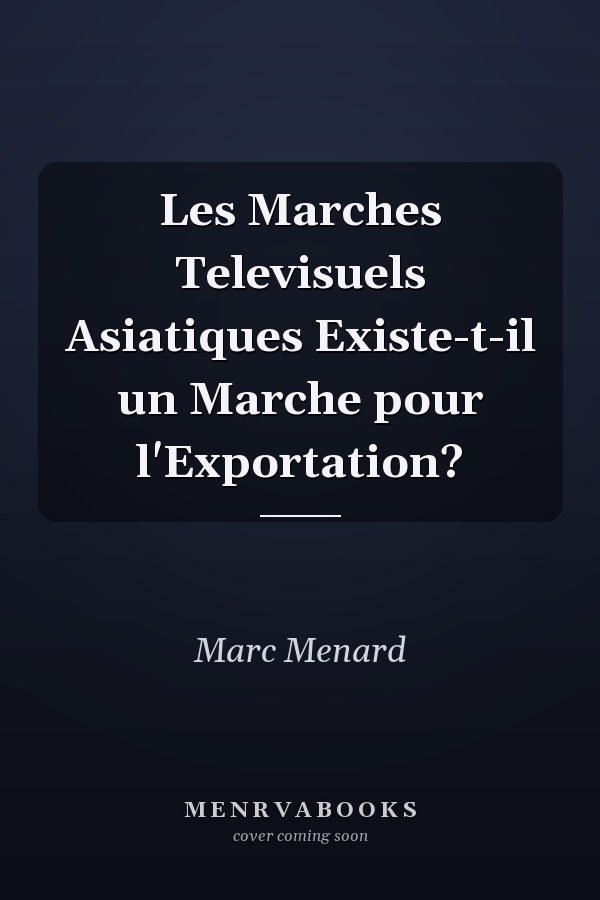 Les Marches Televisuels Asiatiques Existe-t-il un Marche pour l'Exportation?