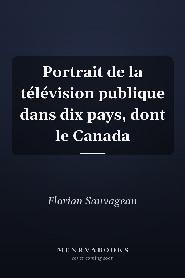 Portrait de la télévision publique dans dix pays, dont le Canada