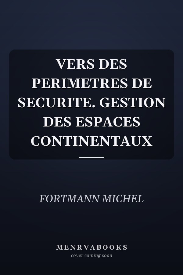 VERS DES PERIMETRES DE SECURITE. GESTION DES ESPACES CONTINENTAUX