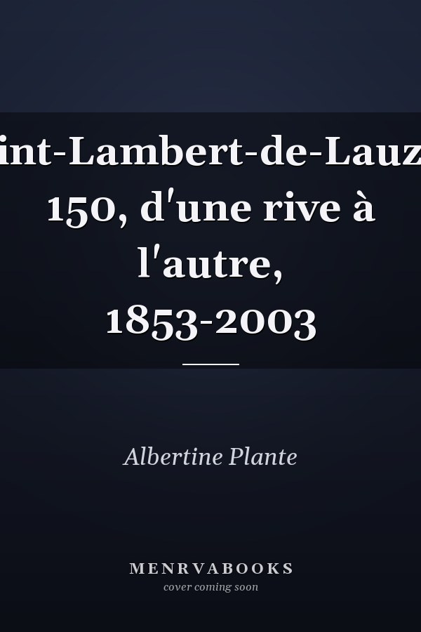 Saint-Lambert-de-Lauzon 150, d'une rive à l'autre, 1853-2003