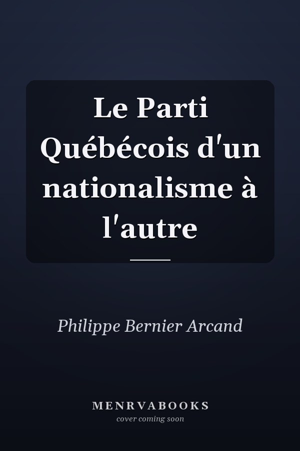 Le Parti Québécois d'un nationalisme à l'autre
