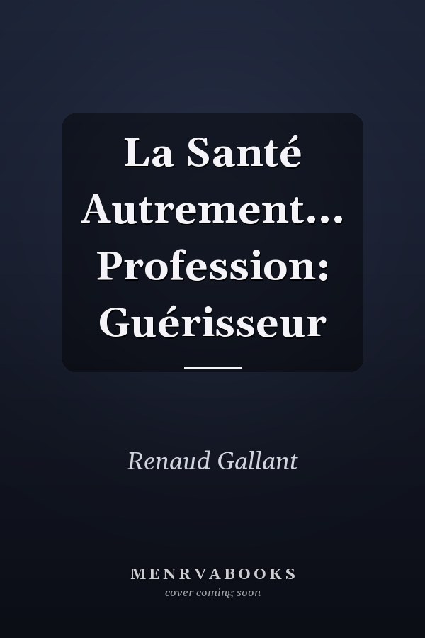 La Santé Autrement... Profession: Guérisseur