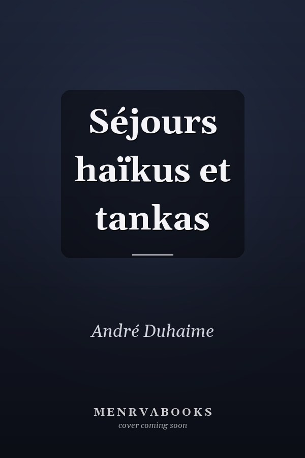Séjours haïkus et tankas