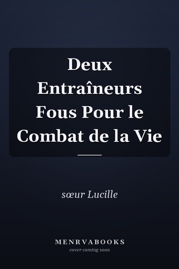 Deux Entraîneurs Fous Pour le Combat de la Vie