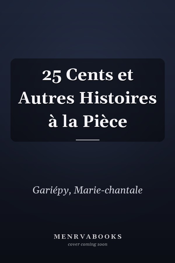 25 Cents et Autres Histoires à la Pièce