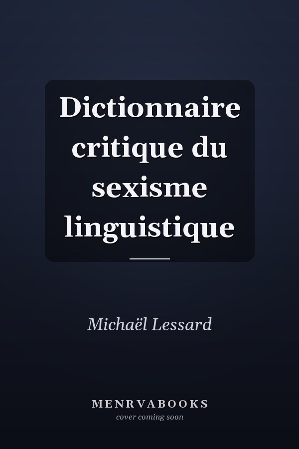 Dictionnaire critique du sexisme linguistique