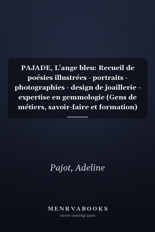 PAJADE, L'ange bleu: Recueil de poésies illustrées - portraits - photographies - design de joaillerie - expertise en gemmologie (Gens de métiers, savoir-faire et formation) (French Edition)