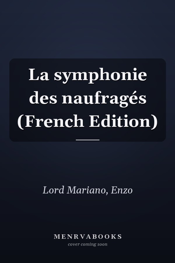 La symphonie des naufragés (French Edition)