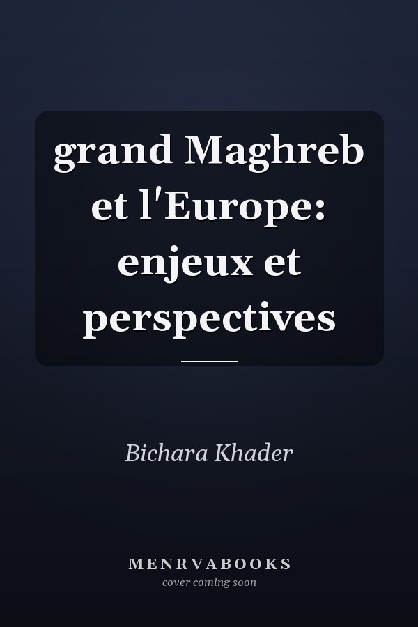 grand Maghreb et l'Europe: enjeux et perspectives