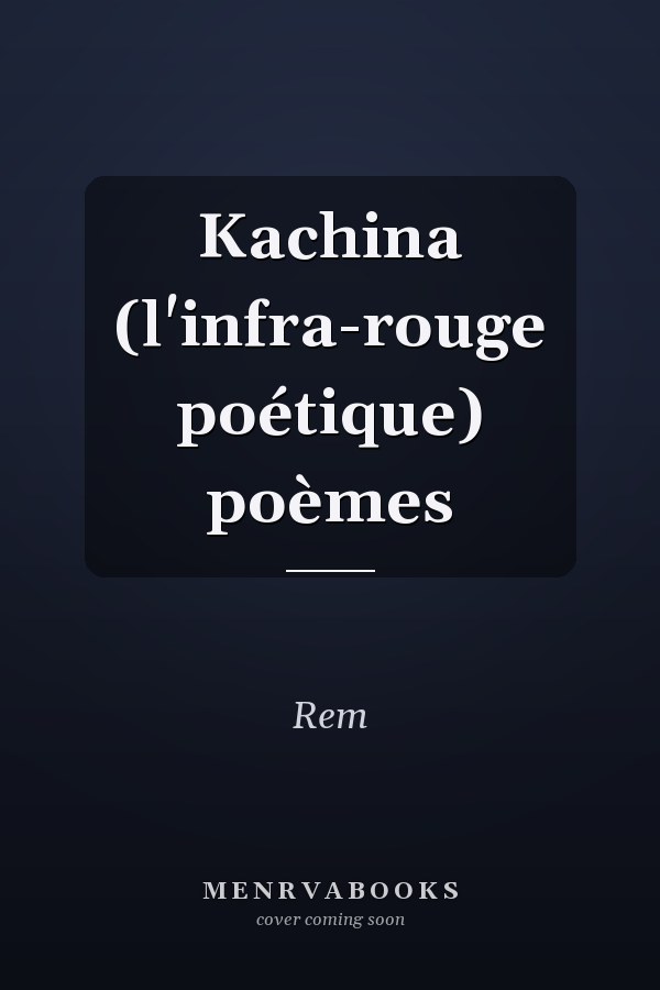 Kachina (l'infra-rouge poétique) poèmes
