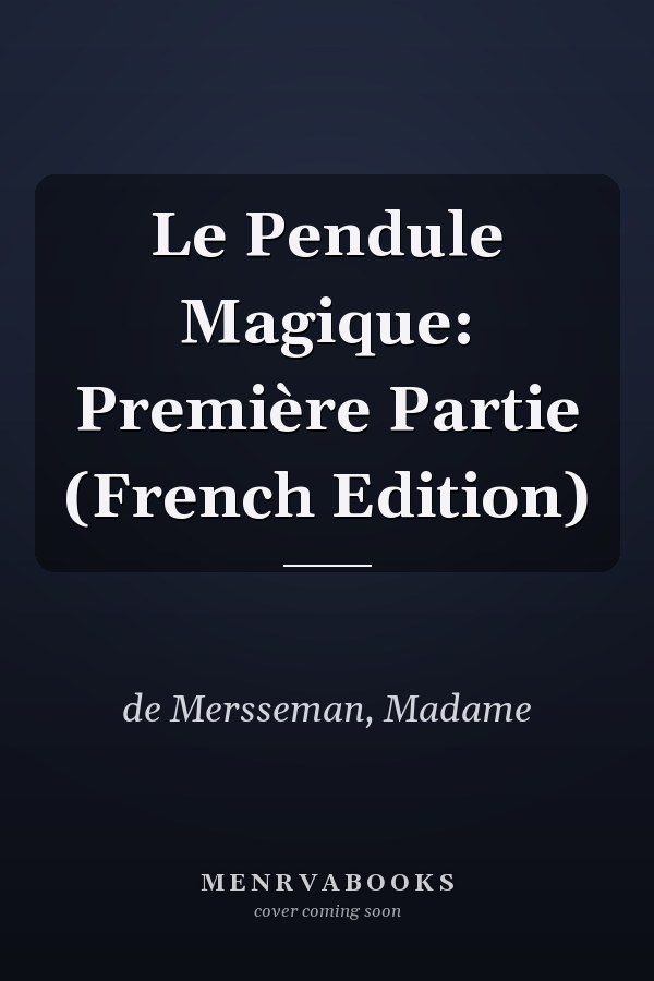 Le Pendule Magique: Première Partie (French Edition)