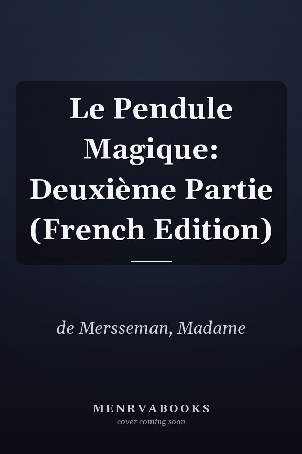 Le Pendule Magique: Deuxième Partie (French Edition)
