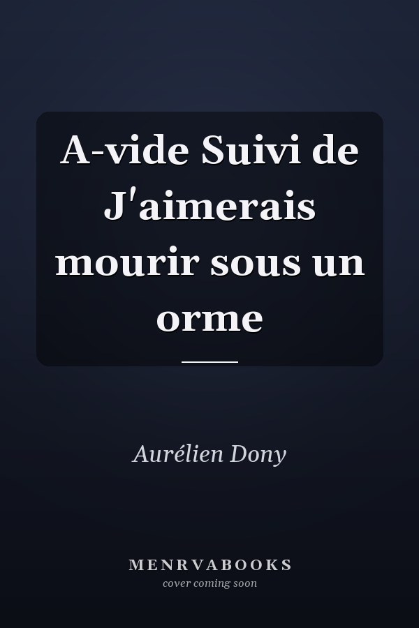 A-vide Suivi de J'aimerais mourir sous un orme