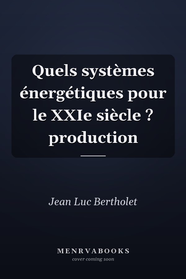 Quels systèmes énergétiques pour le XXIe siècle ? production