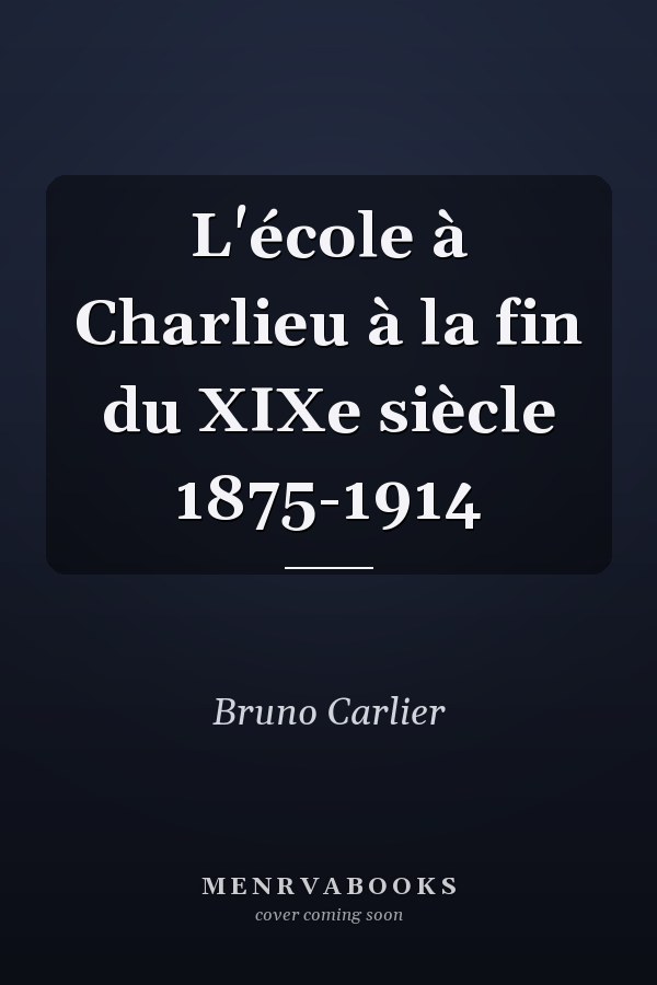 L'école à Charlieu à la fin du XIXe siècle 1875-1914