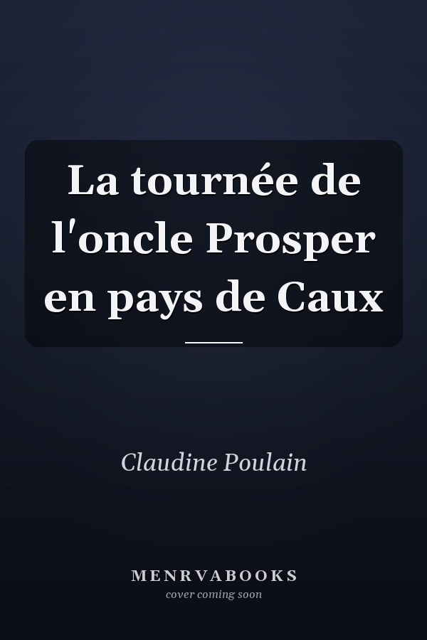 La tournée de l'oncle Prosper en pays de Caux