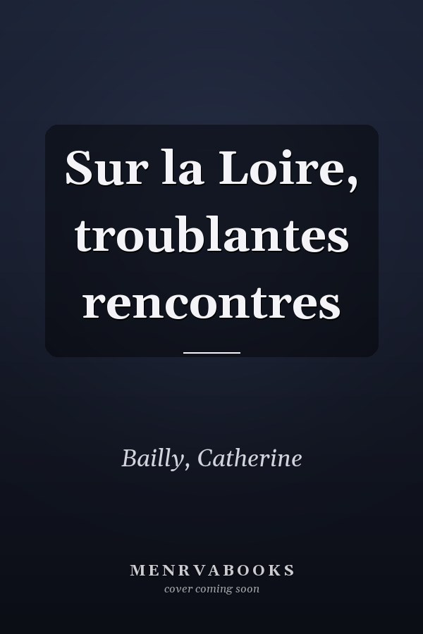 Sur la Loire, troublantes rencontres