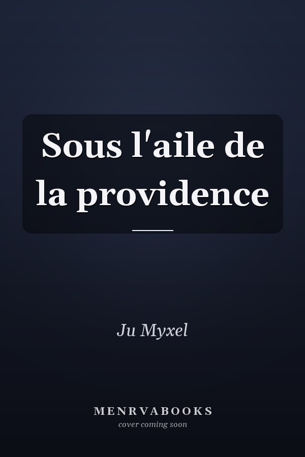 Sous l'aile de la providence