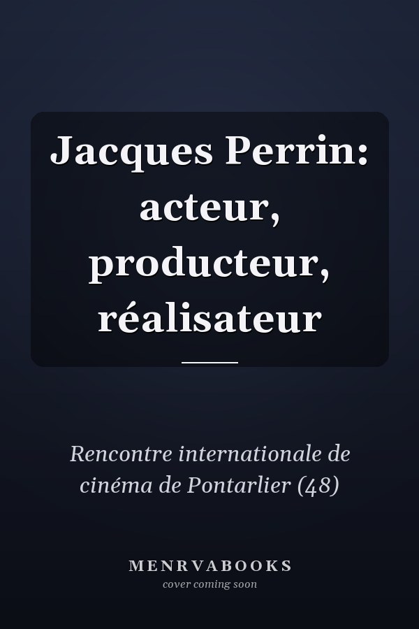 Jacques Perrin: acteur, producteur, réalisateur