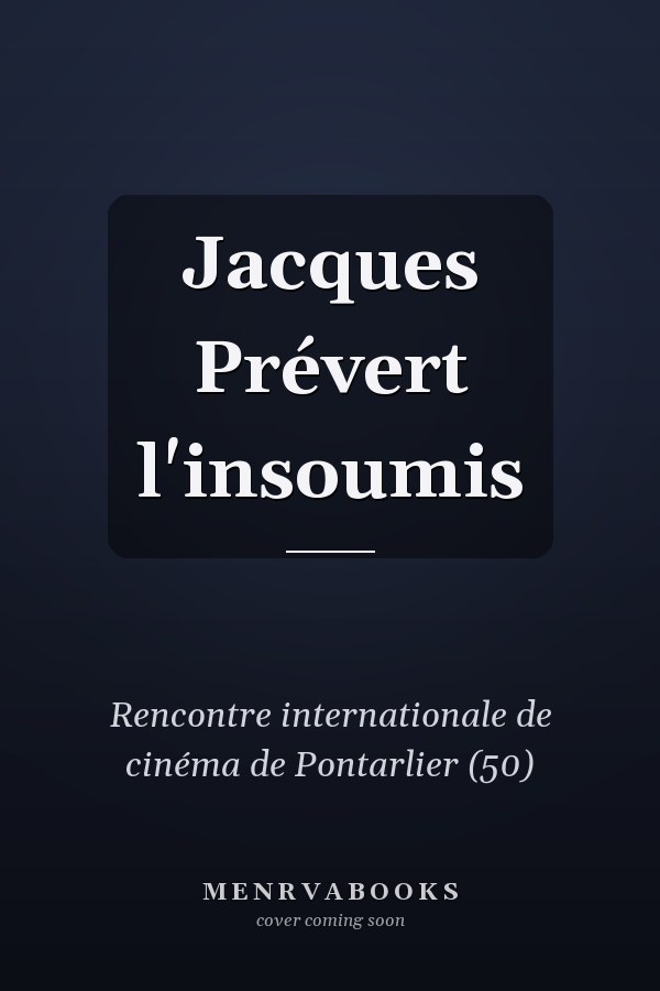 Jacques Prévert l'insoumis