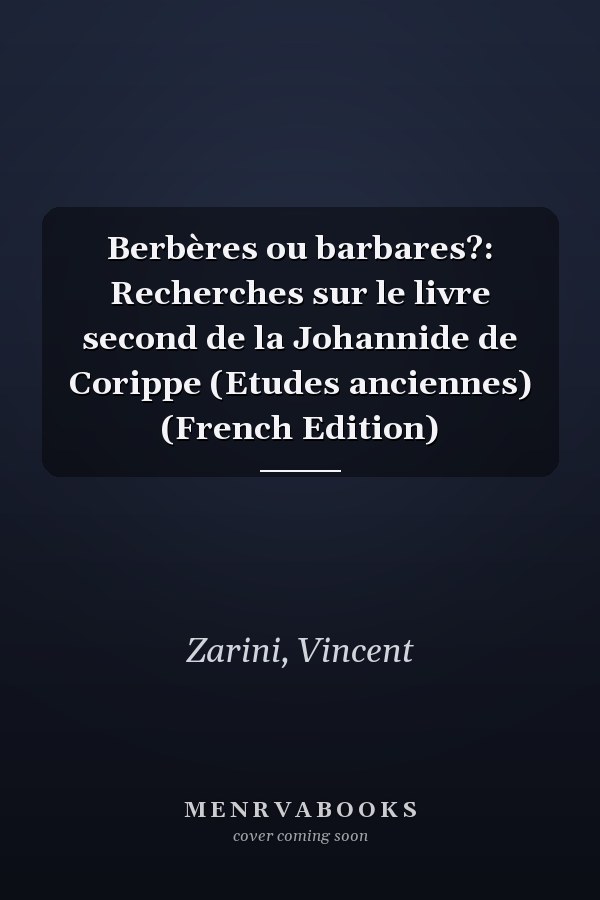 Berbères ou barbares?: Recherches sur le livre second de la Johannide de Corippe (Etudes anciennes) (French Edition)