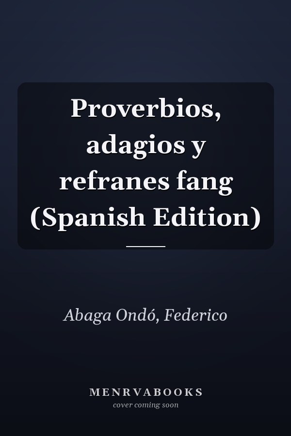 Proverbios, adagios y refranes fang (Spanish Edition)