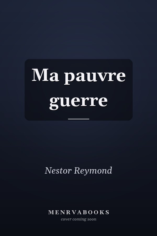 Ma pauvre guerre