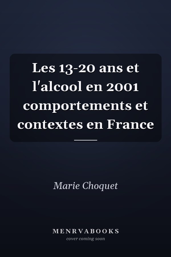 Les 13-20 ans et l'alcool en 2001 comportements et contextes en France