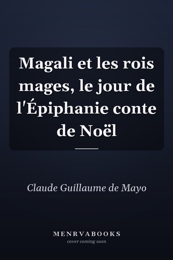 Magali et les rois mages, le jour de l'Épiphanie conte de Noël