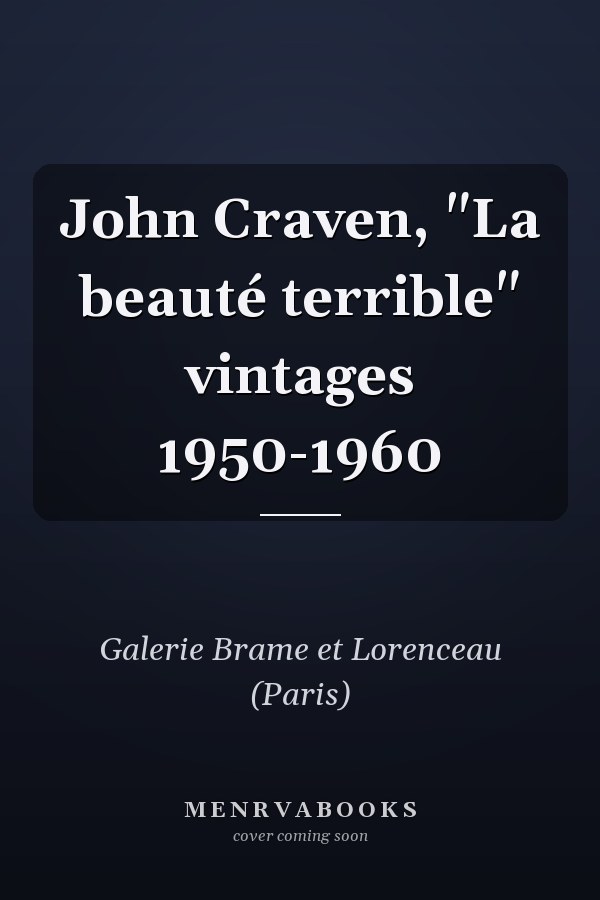 John Craven, "La beauté terrible" vintages 1950-1960