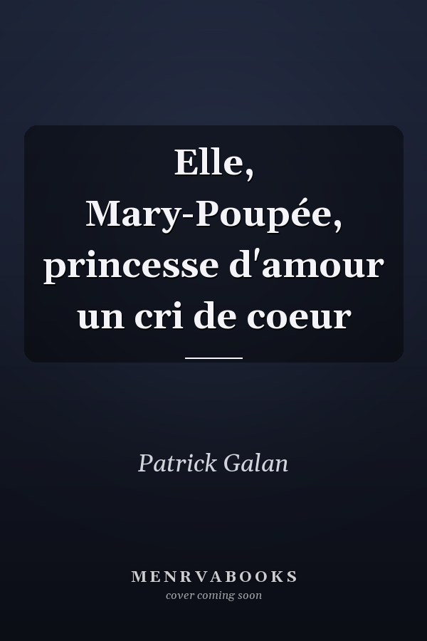 Elle, Mary-Poupée, princesse d'amour un cri de coeur