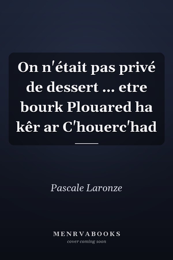 On n'était pas privé de dessert ... etre bourk Plouared ha kêr ar C'houerc'had