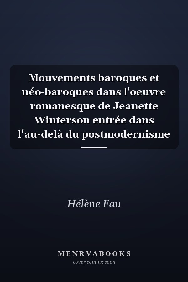 Mouvements baroques et néo-baroques dans l'oeuvre romanesque de Jeanette Winterson entrée dans l'au-delà du postmodernisme