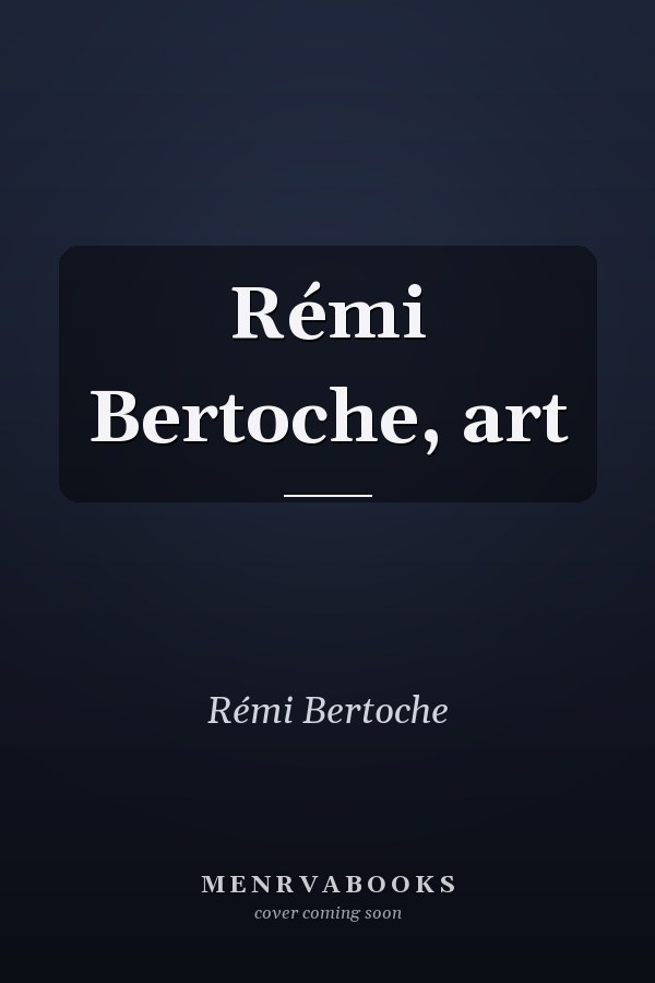 Rémi Bertoche, art