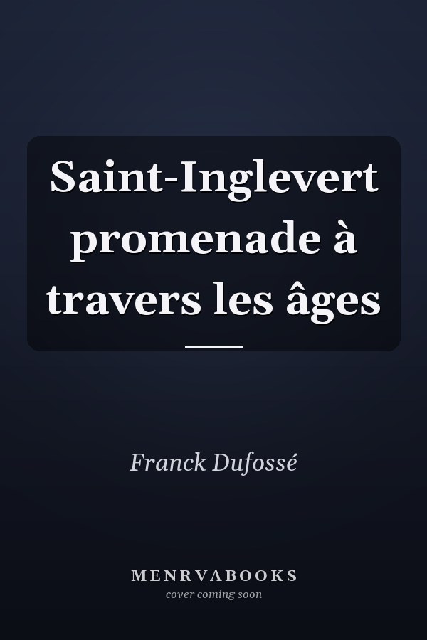 Saint-Inglevert promenade à travers les âges