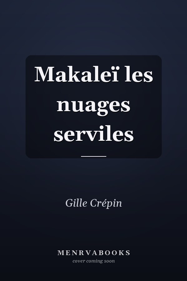Makaleï les nuages serviles