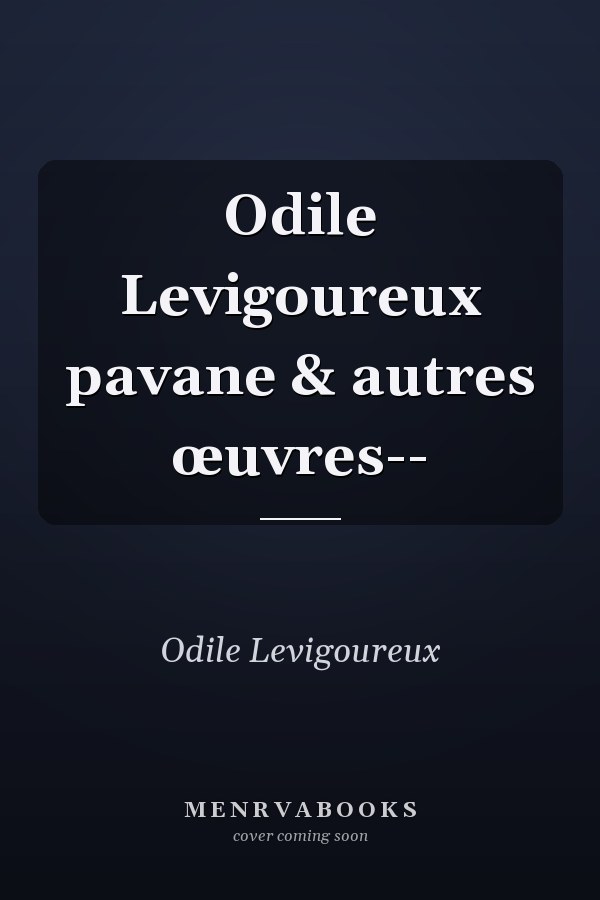 Odile Levigoureux pavane & autres œuvres--