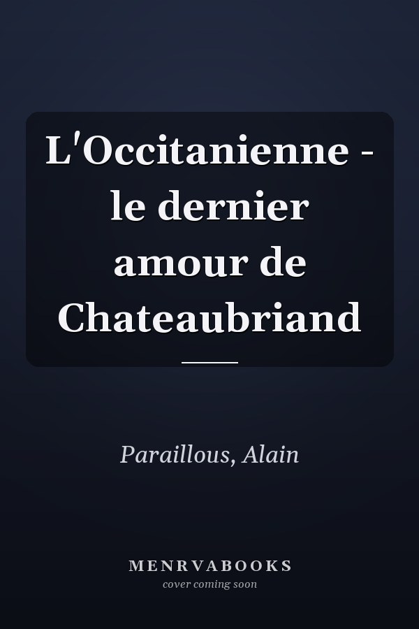 L'Occitanienne - le dernier amour de Chateaubriand