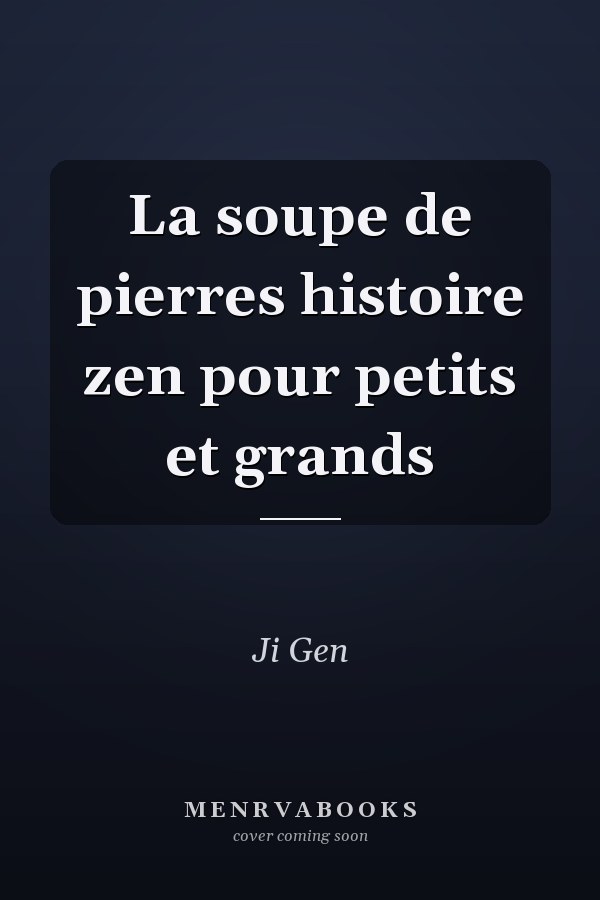La soupe de pierres histoire zen pour petits et grands