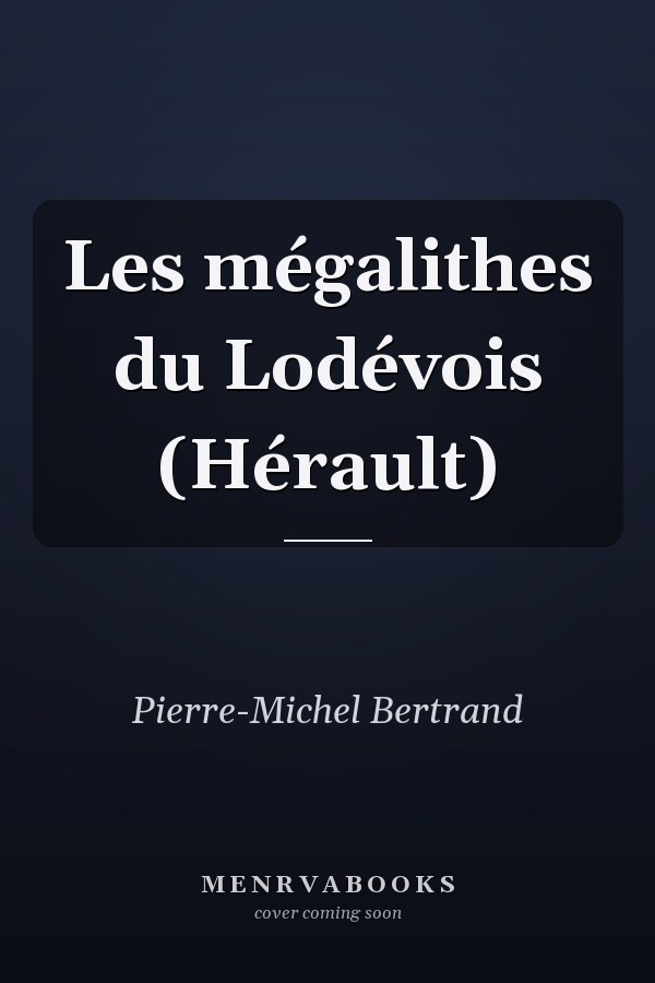Les mégalithes du Lodévois (Hérault)