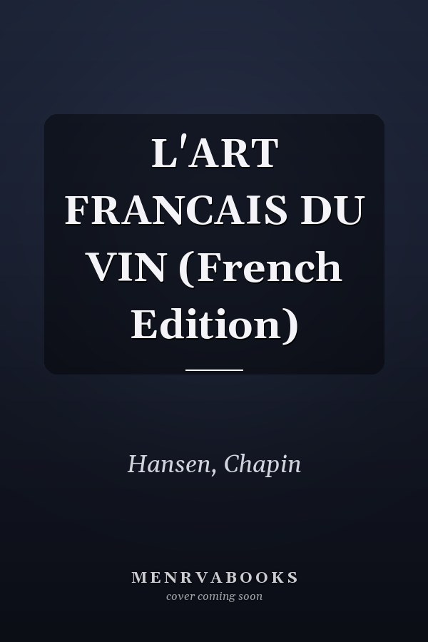 L'ART FRANCAIS DU VIN (French Edition)