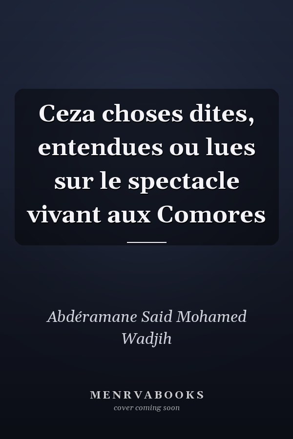Ceza choses dites, entendues ou lues sur le spectacle vivant aux Comores