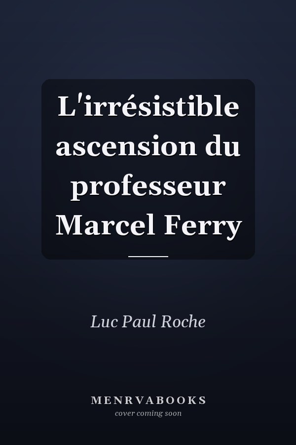L'irrésistible ascension du professeur Marcel Ferry