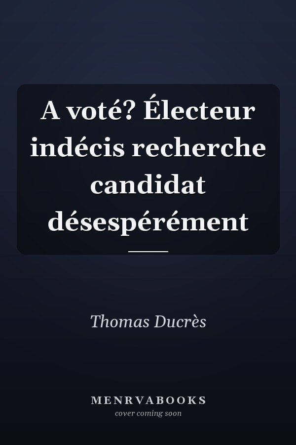 A voté? Électeur indécis recherche candidat désespérément