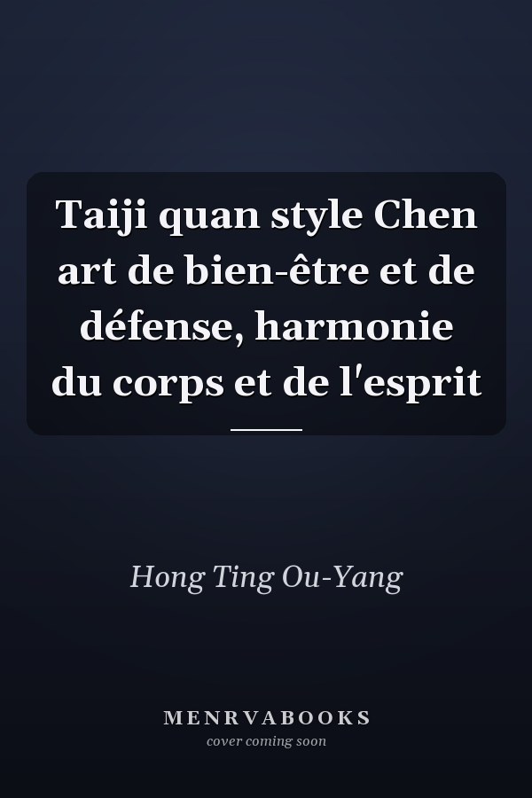 Taiji quan style Chen art de bien-être et de défense, harmonie du corps et de l'esprit