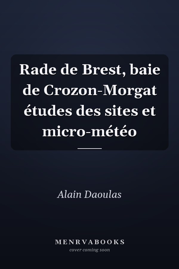 Rade de Brest, baie de Crozon-Morgat études des sites et micro-météo